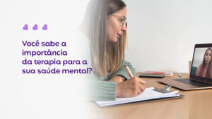 Você sabe a importância da terapia para a sua saúde mental?